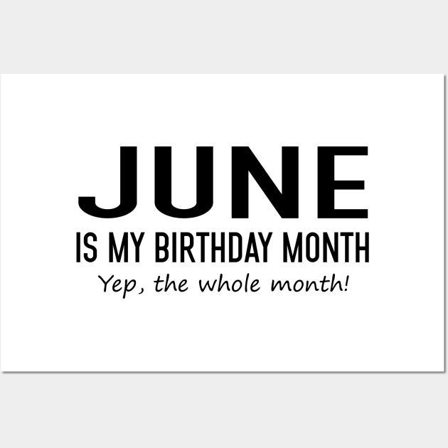 June Is My Birthday Month Yeb The Whole Month Wall Art by Vladis